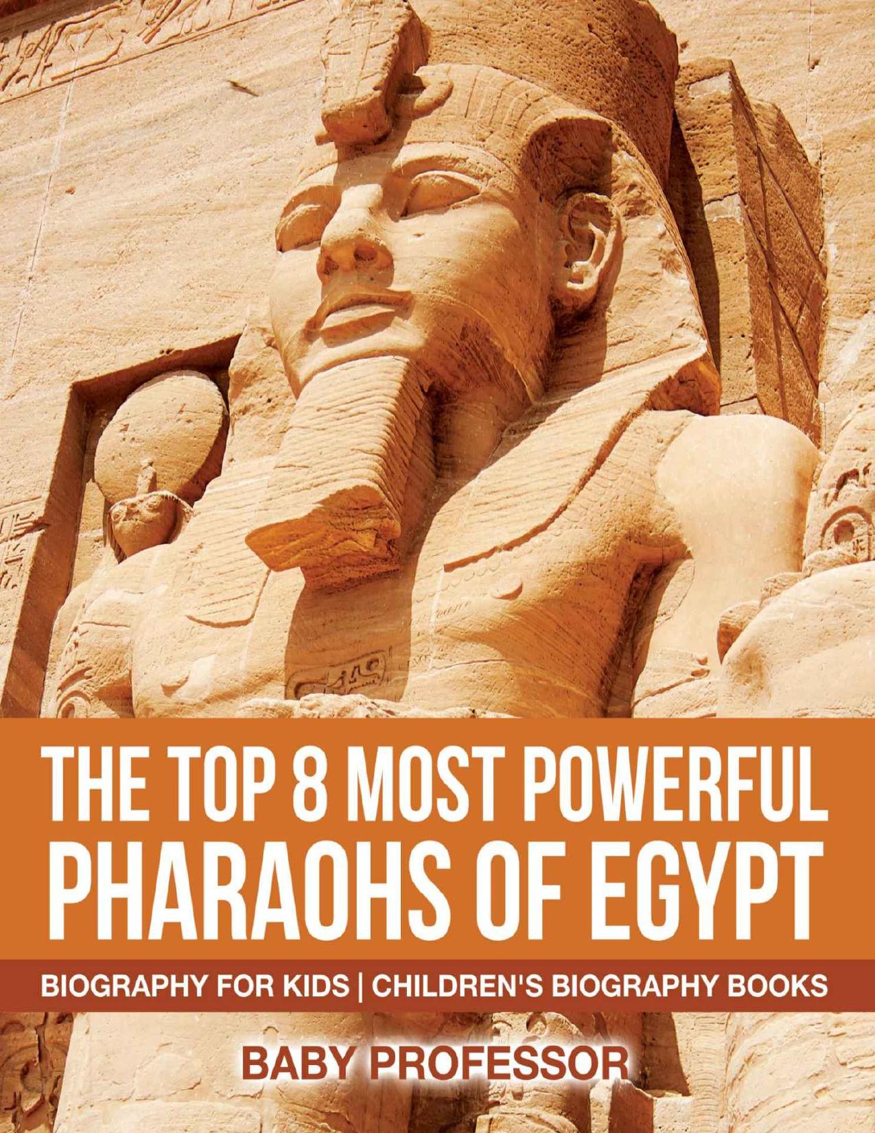 The Top 8 Most Powerful Pharaohs of Egypt - Biography for Kids | Children's Historical Biographies by Baby Professor