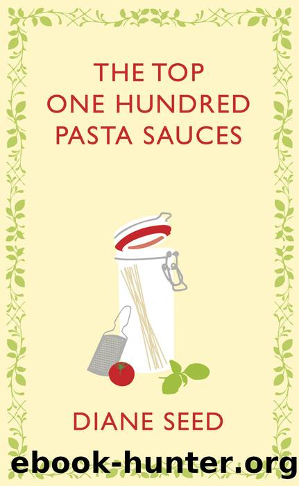 The Top One Hundred Pasta Sauces by Diane Seed