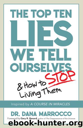 The Top Ten Lies We Tell Ourselves by Dana Marrocco