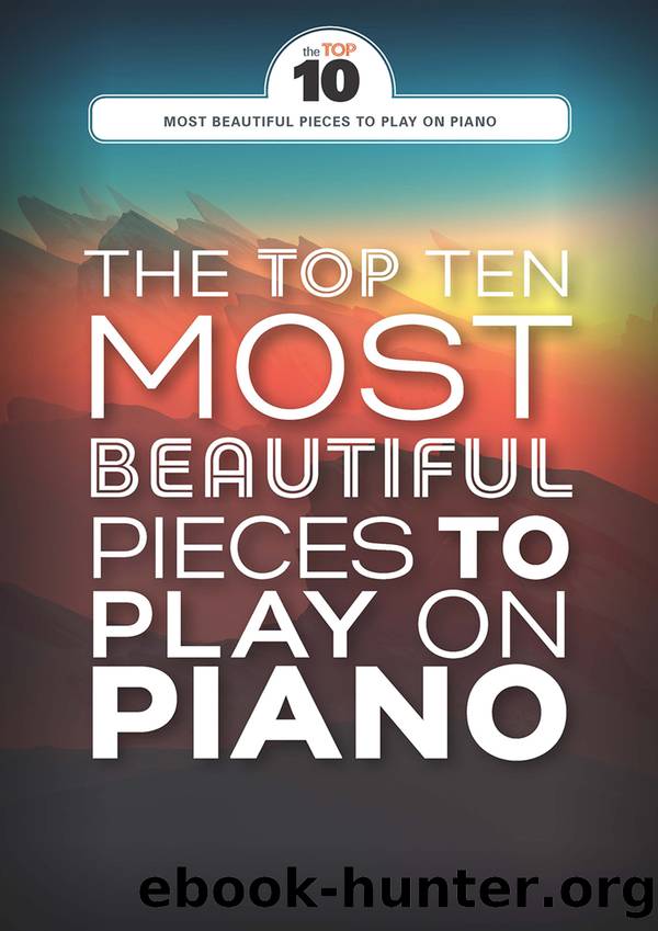 The Top Ten Most Beautiful Pieces To Play On Piano by Wise Publications
