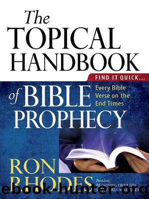 The Topical Handbook of Bible Prophecy by Rhodes Ron