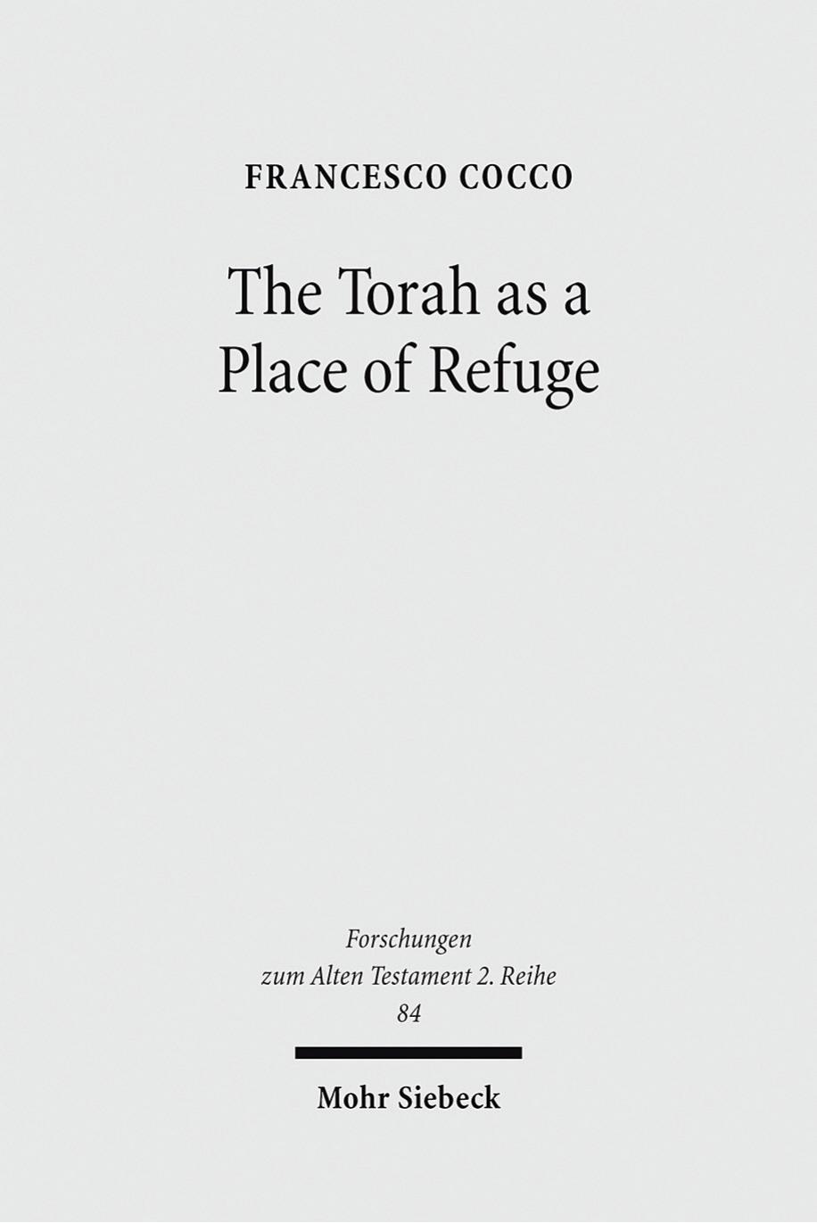 The Torah as a Place of Refuge: Biblical Criminal Law and the Book of Numbers (Forschungen Zum Alten Testament 2.Reihe) by Francesco Cocco