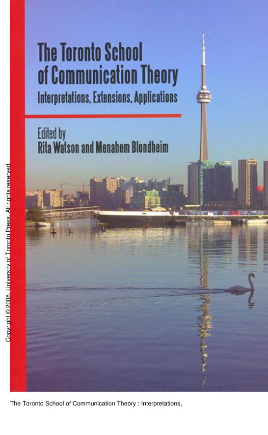 The Toronto School of Communication Theory : Interpretations, Extensions, Applications by Rita Watson; Menahem Blondheim