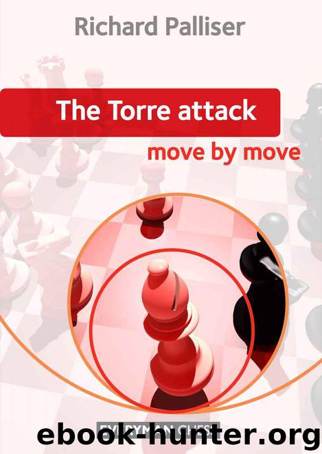The Torre Attack Move by Move by Richard Palliser