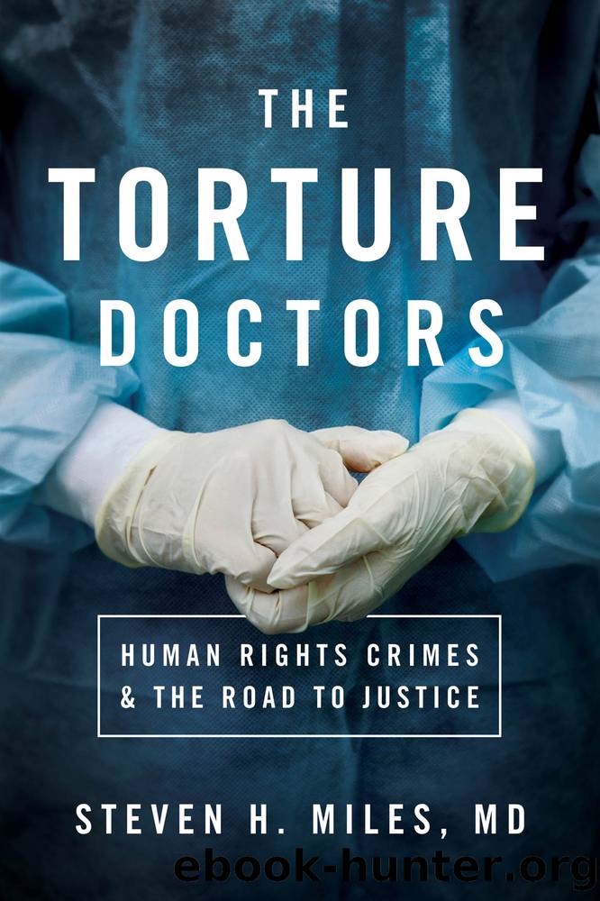 The Torture Doctors by Steven H. Miles