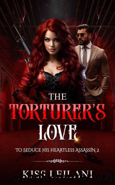 The Torturer's Love: An Enemies To Lovers Romance Novel by Leilani Kiss