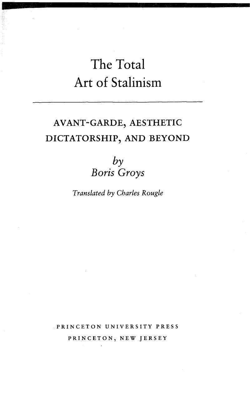 The Total Art of Stalinism Avant-Garde, Aesthetic Dictatorship, and Beyond by Unknown