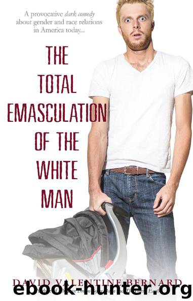 The Total Emasculation of the White Man by David Valentine Bernard