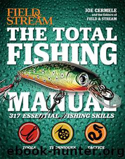 The Total Fishing Manual: 317 Essential Fishing Skills (Field and Stream) by Joe Cermele