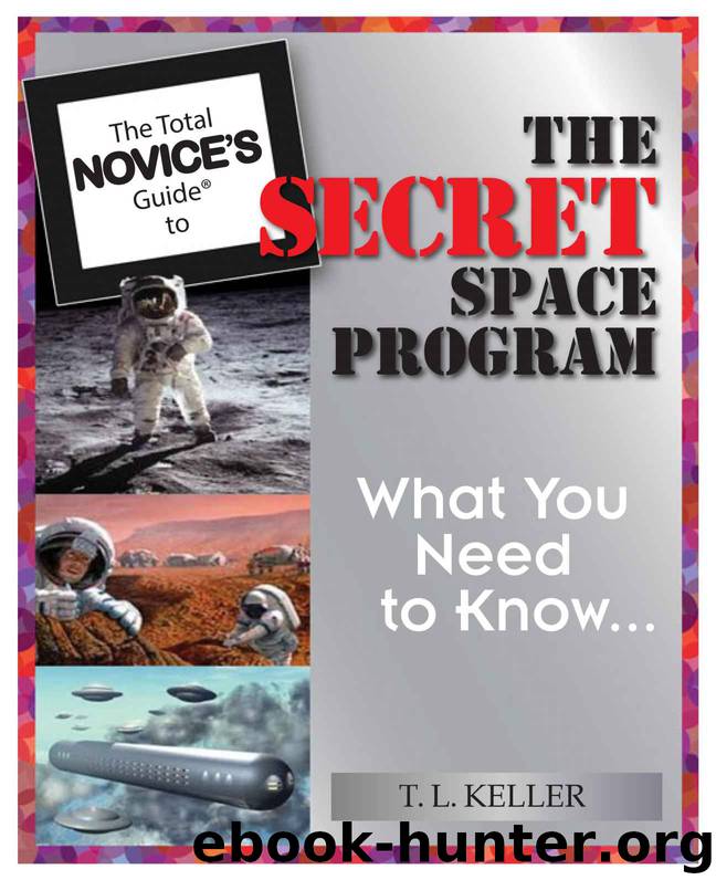 The Total Novice’s Guide To The Secret Space Program: What You Need To Know by T. L. Keller