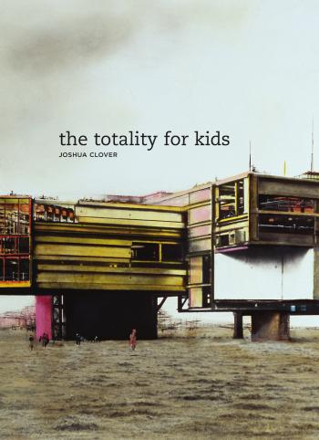 The Totality for Kids by Joshua Clover Calvin Bedient Robert Hass Forrest Gander Brenda Hillman