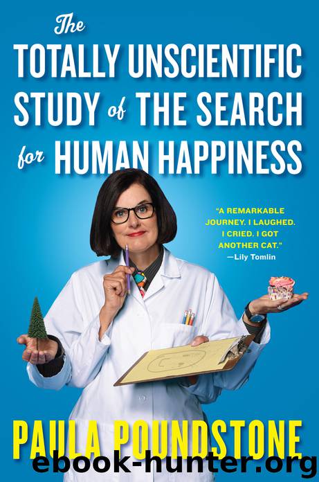 The Totally Unscientific Study of the Search for Human Happiness by Paula Poundstone