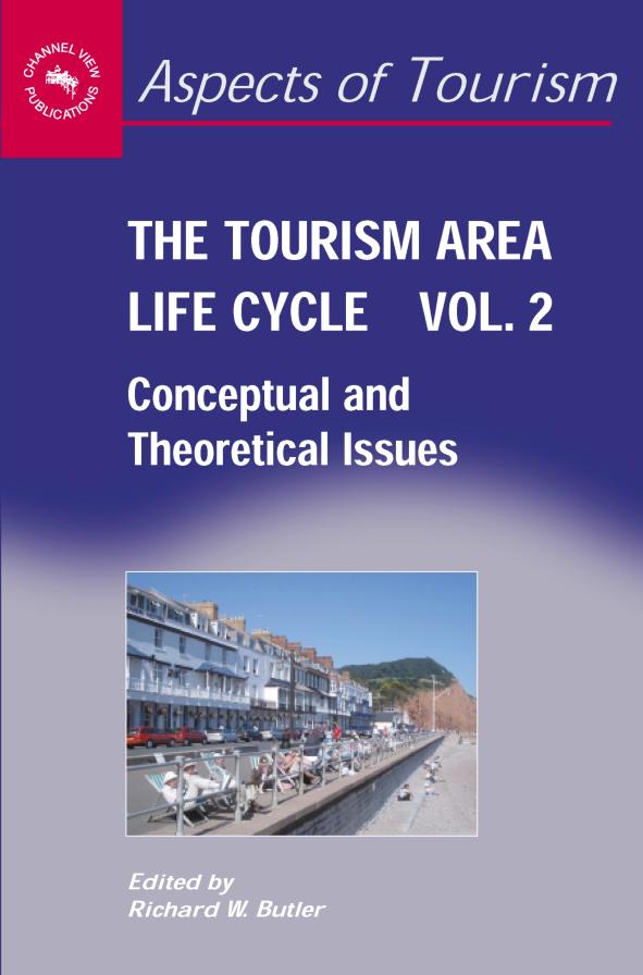The Tourism Area Life Cycle, Vol. 2: Conceptual and Theoretical Issues by Richard Butler