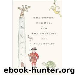 The Tower, the Zoo and the Tortoise by Julia Stuart