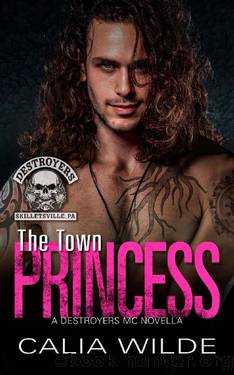 The Town Princess: A Skilletsville Destroyers MC biker romance novella by Calia Wilde
