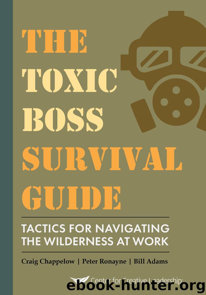 The Toxic Boss Survival Guide - Tactics for Navigating the Wilderness at Work by Chappelow Craig; Ronayne Peter; Adams Bill