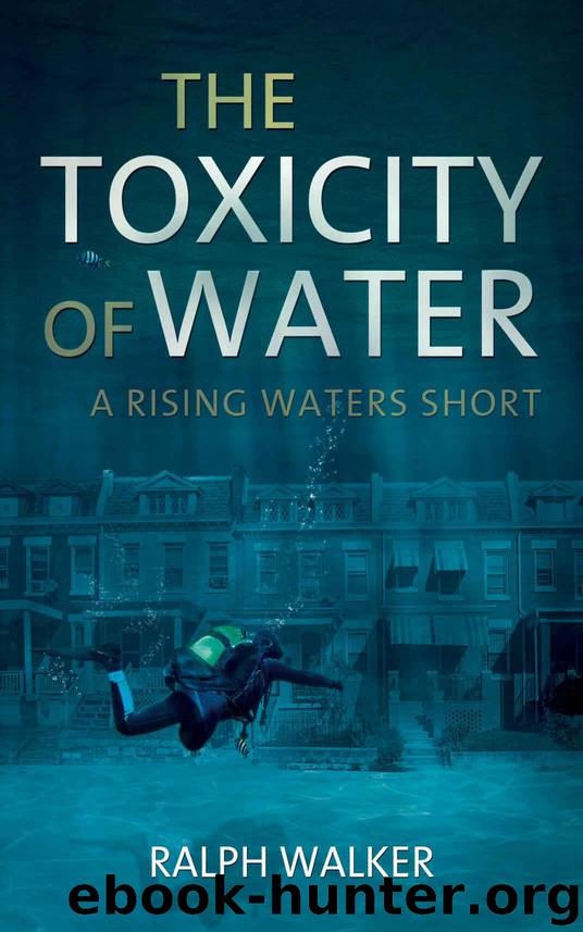 The Toxicity of Water: A Rising Waters Short by Walker Ralph