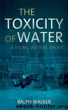 The Toxicity of Water_A Rising Waters Short by Ralph Walker