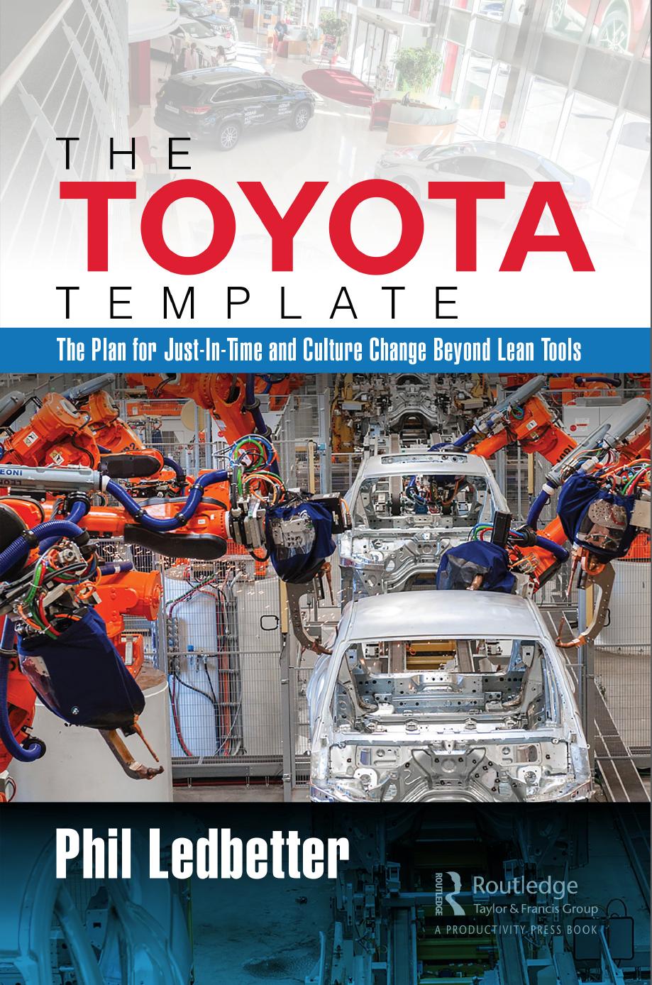 The Toyota Template: The Plan for Just-In-Time and Culture Change Beyond Lean Tools by Phillip Ledbetter