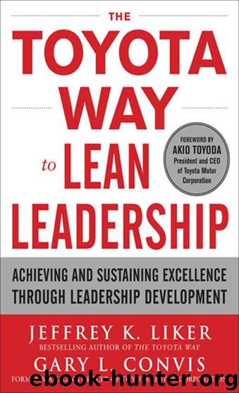 The Toyota Way to Lean Leadership: Achieving and Sustaining Excellence through Leadership Development by Liker Jeffrey & Convis Gary L
