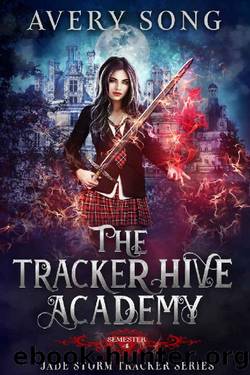 The Tracker Hive Academy: Semester Four (Jade Storm Tracker Series Book 4) by Avery Song