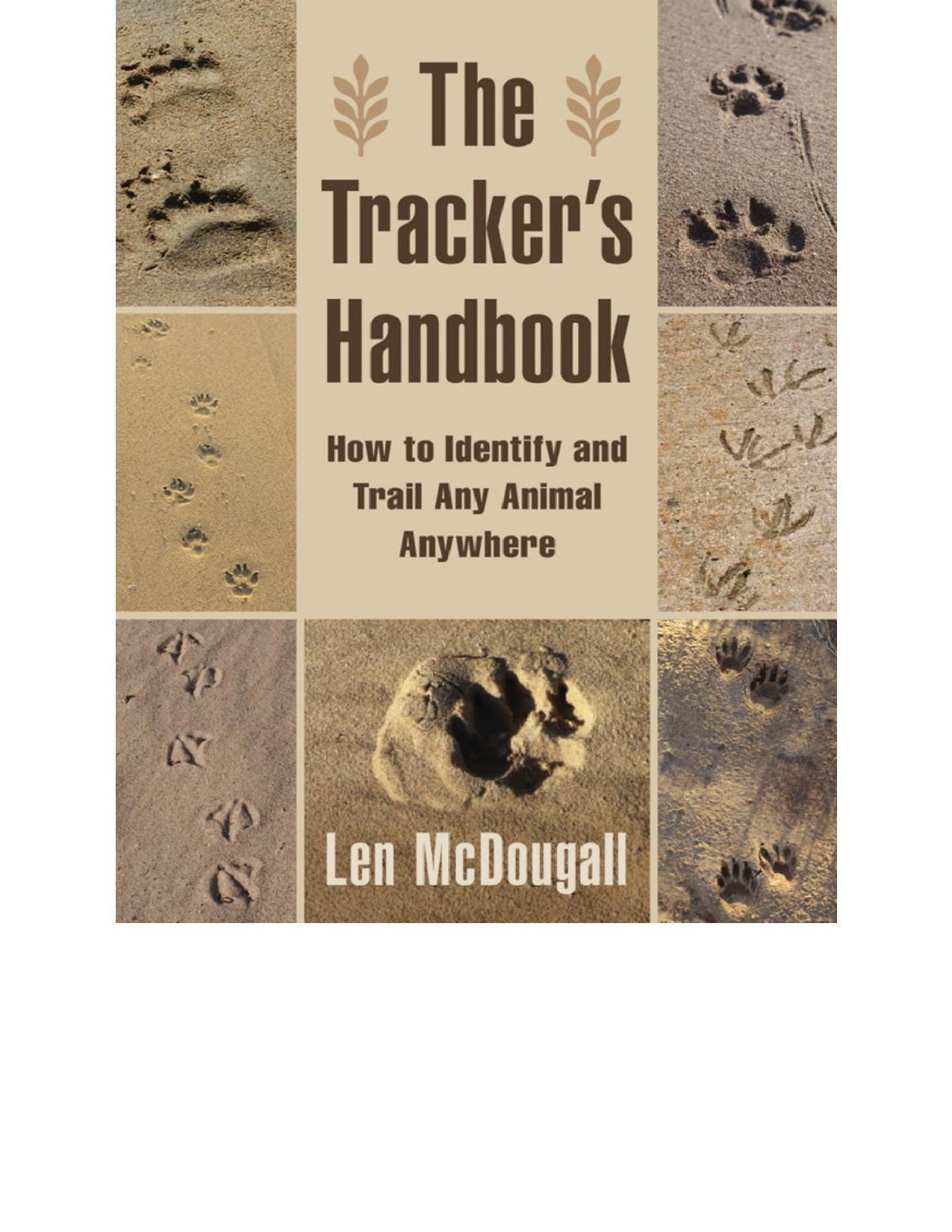 The Tracker's Handbook: How to Identify and Trail Any Animal, Anywhere by Len McDougall