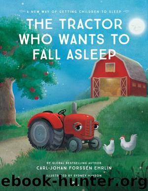 The Tractor Who Wants to Fall Asleep: A New Way of Getting Children to Sleep by Carl-Johan Forssén Ehrlin