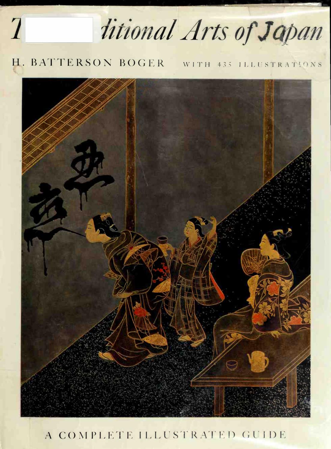 The Traditional Arts of Japan: A Complete Illustrated Guide by H. Batterson Boger