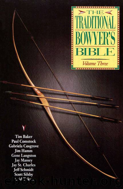The Traditional Bowyer’s Bible - Volume 3 by Baker Tim & Comstock Paul & Hamm Jim & Massey Jay