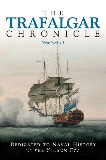 The Trafalgar Chronicle Dedicated to Naval History in the Nelson Era New Series 1 by Unknown