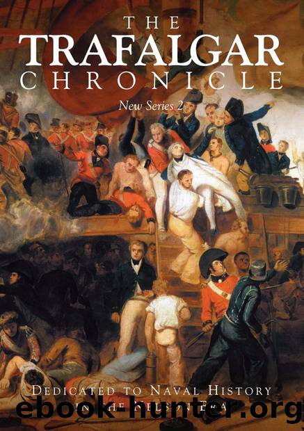 The Trafalgar Chronicle Dedicated to Naval History in the Nelson Era New Series 2 by Unknown