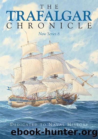 The Trafalgar Chronicle: Dedicated to Naval History in the Nelson Era: New Series 8 by Judith Pearson & John Rodgaard