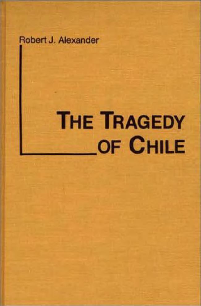 The Tragedy of Chile (Contributions in Political Science) by Robert J. Alexander