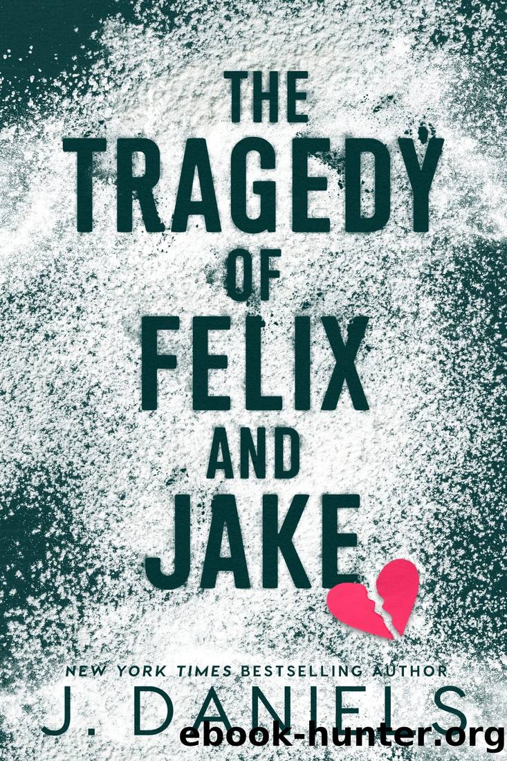 The Tragedy of Felix and Jake: A Forbidden Standalone Romance by J. Daniels