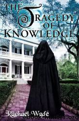 The Tragedy of Knowledge by Rachael Wade