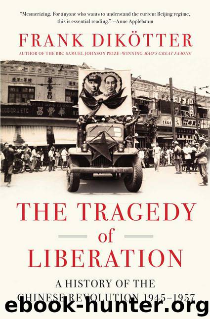 The Tragedy of Liberation: A History of the Chinese Revolution 1945-1957 by Dikötter Frank