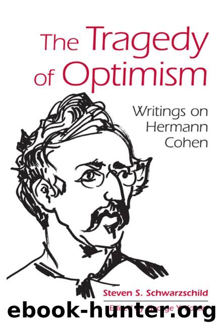 The Tragedy of Optimism: Writings on Hermann Cohen by Steven S. Schwarzschild