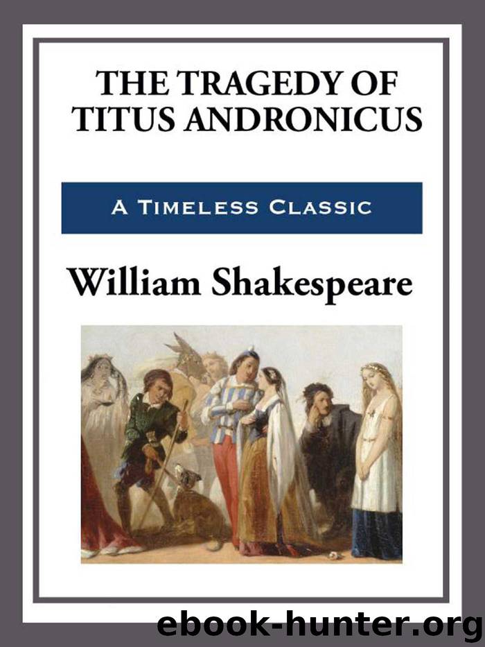 The Tragedy of Titus Andronicus by William Shakespeare