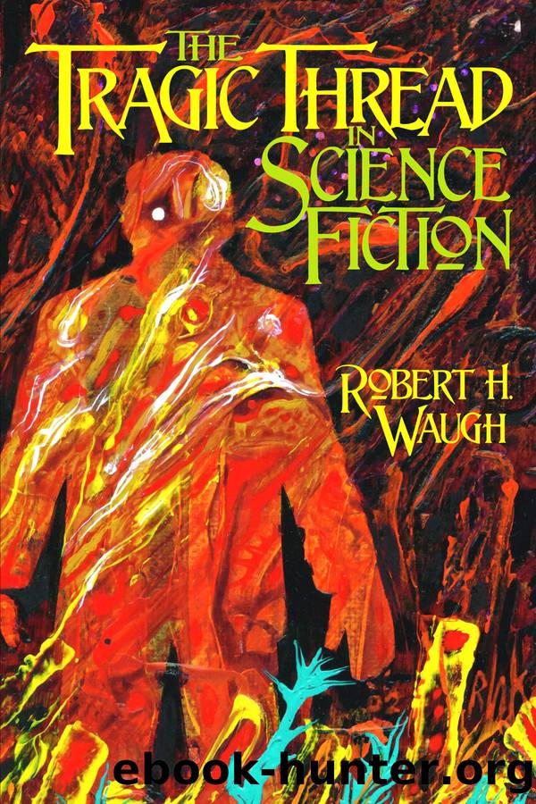 The Tragic Thread in Science Fiction by Waugh Robert H