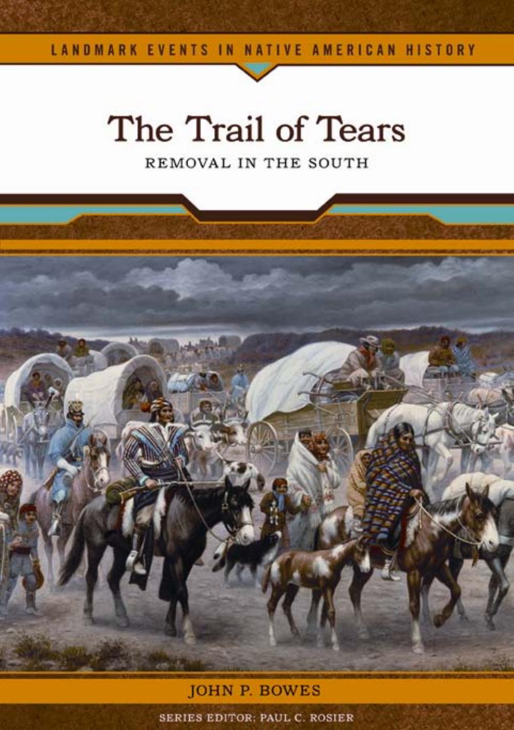 The Trail of Tears: Removal in the South (Landmark Events in Native American History) by Bowes John P