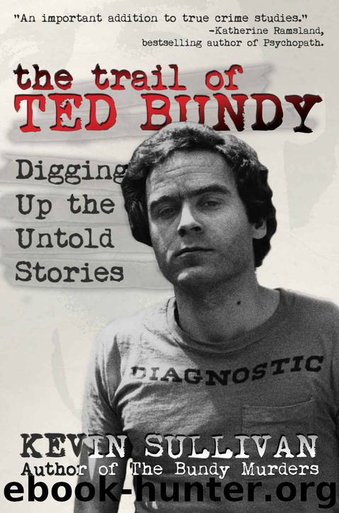 The Trail of Ted Bundy: Digging Up The Untold Stories by Kevin Sullivan