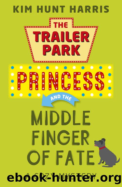 The Trailer Park Princess 01 The Middle Finger of Fate by Kim Hunt Harris