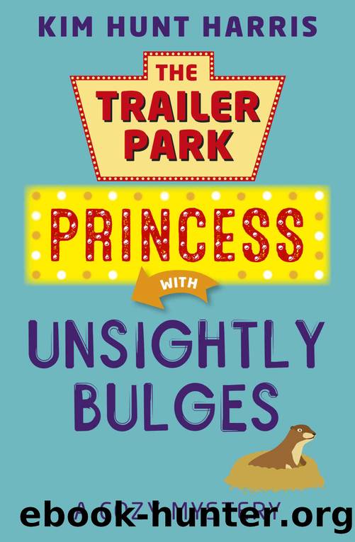 The Trailer Park Princess 02 Unsightly Bulges by Kim Hunt Harris
