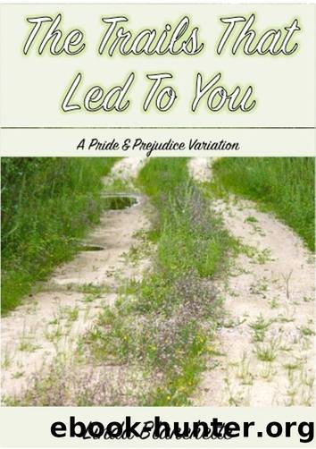 The Trails that Led to You: A Pride and Prejudice Variation by Linda Blanchette