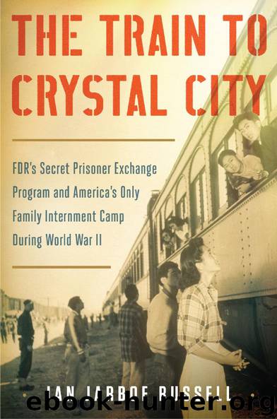 The Train to Crystal City by Jan Jarboe Russell