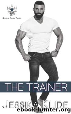 The Trainer: Billionaire Romance (RisquÃ© Fairy Tales) by Jessika Klide