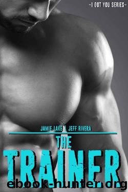 The Trainer: Special Edition (I Got You | Special Editions Book 4) by Jamie Lake