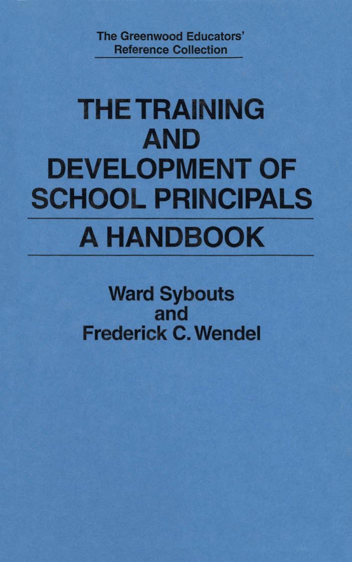 The Training and Development of School Principals: A Handbook (The Greenwood Educators' Reference Collection) by Ward Sybouts Frederick C. Wendel