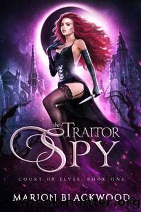 The Traitor Spy (Court of Elves Book 1) by Marion Blackwood