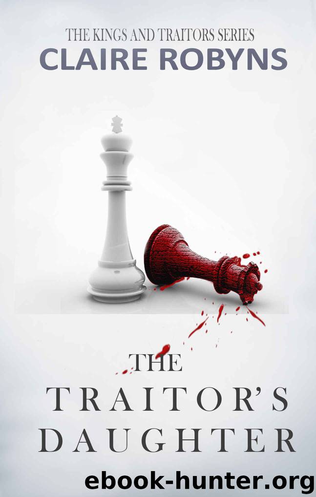 The Traitor's Daughter by Claire Robyns
